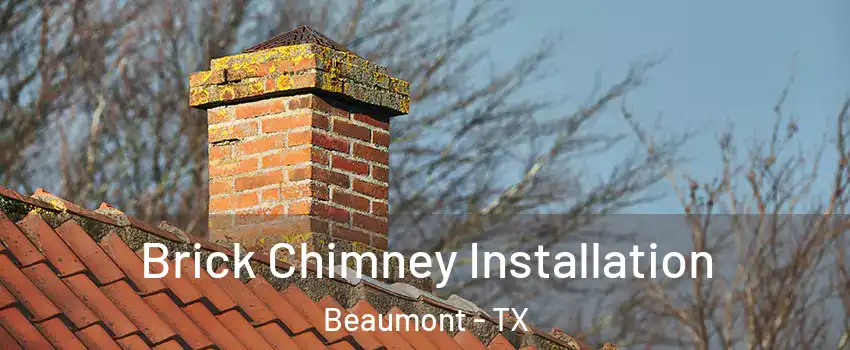  Brick Chimney Installation Beaumont - TX