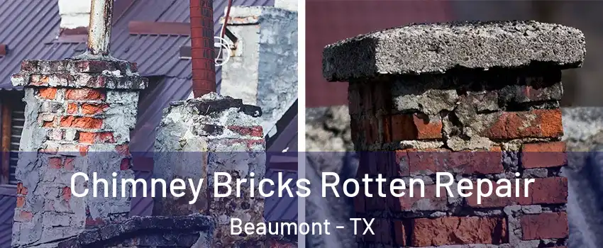  Chimney Bricks Rotten Repair Beaumont - TX