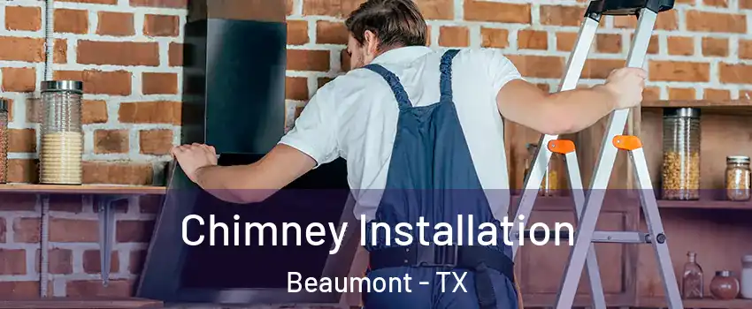  Chimney Installation Beaumont - TX