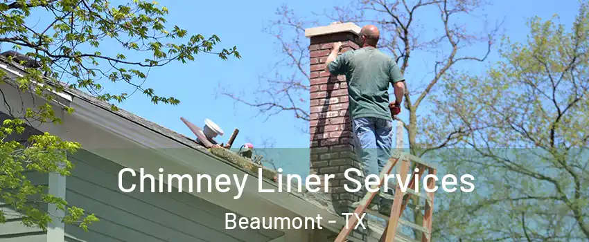  Chimney Liner Services Beaumont - TX