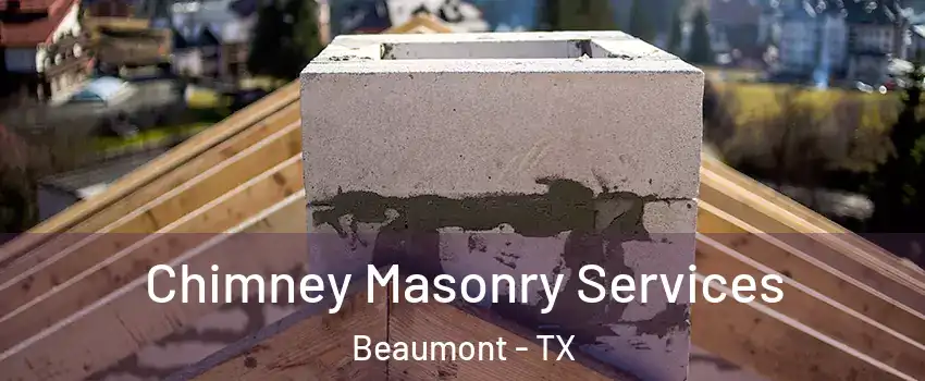  Chimney Masonry Services Beaumont - TX
