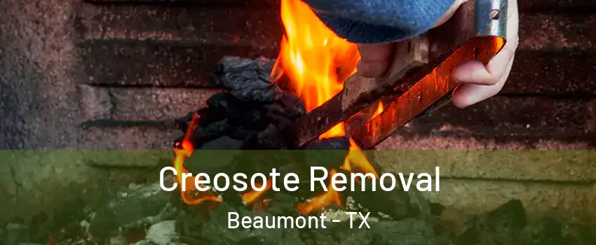  Creosote Removal Beaumont - TX