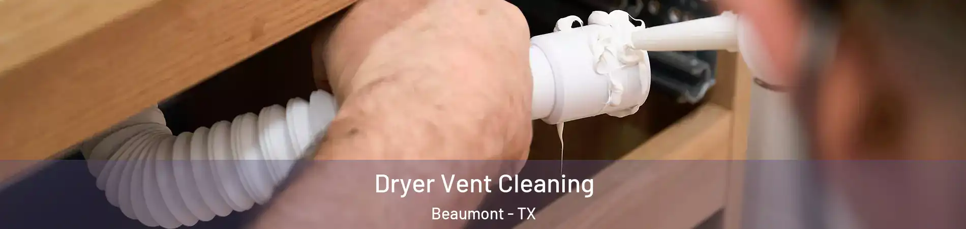  Dryer Vent Cleaning Beaumont - TX