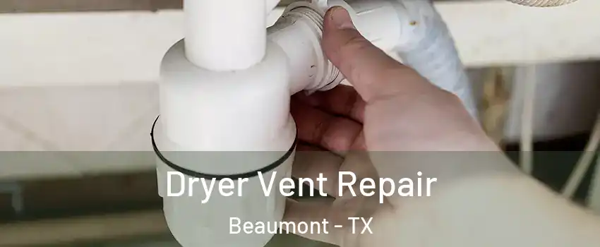  Dryer Vent Repair Beaumont - TX