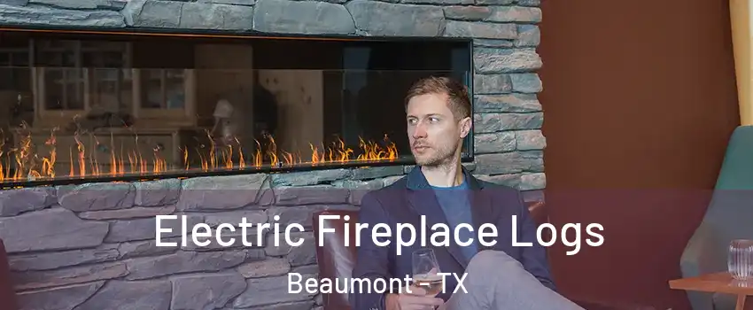  Electric Fireplace Logs Beaumont - TX