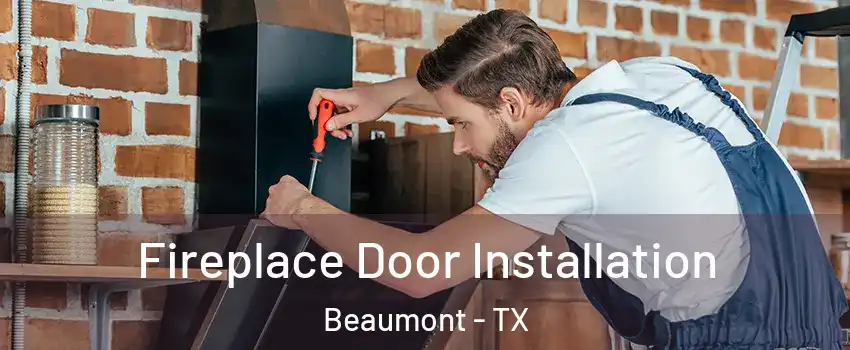  Fireplace Door Installation Beaumont - TX