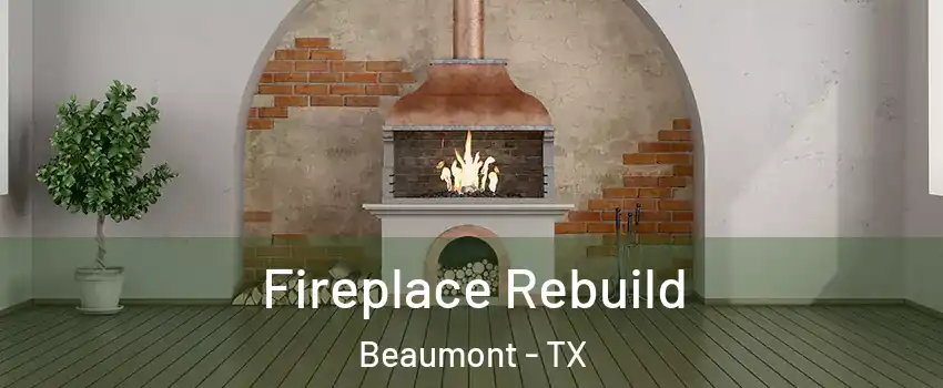 Fireplace Rebuild Beaumont - TX