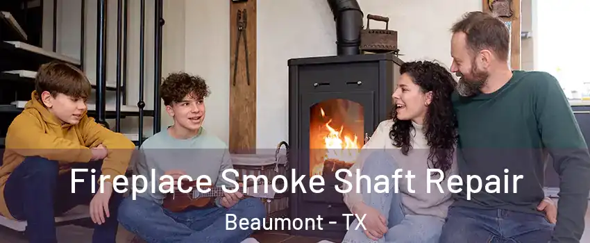  Fireplace Smoke Shaft Repair Beaumont - TX