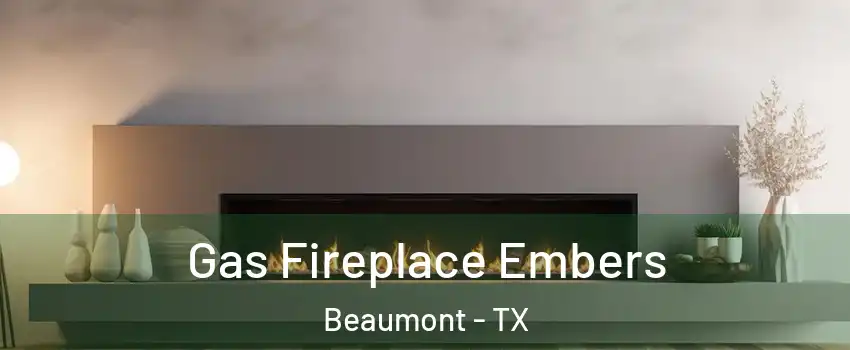  Gas Fireplace Embers Beaumont - TX