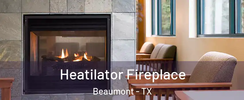  Heatilator Fireplace Beaumont - TX