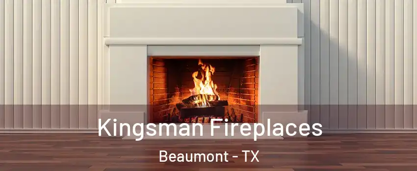  Kingsman Fireplaces Beaumont - TX