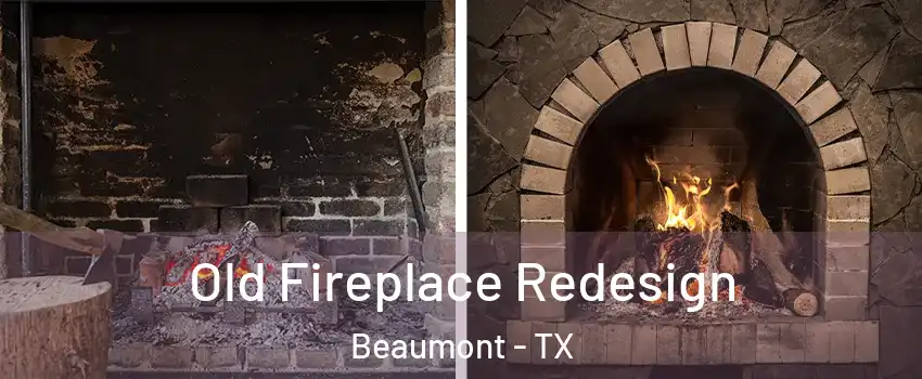  Old Fireplace Redesign Beaumont - TX