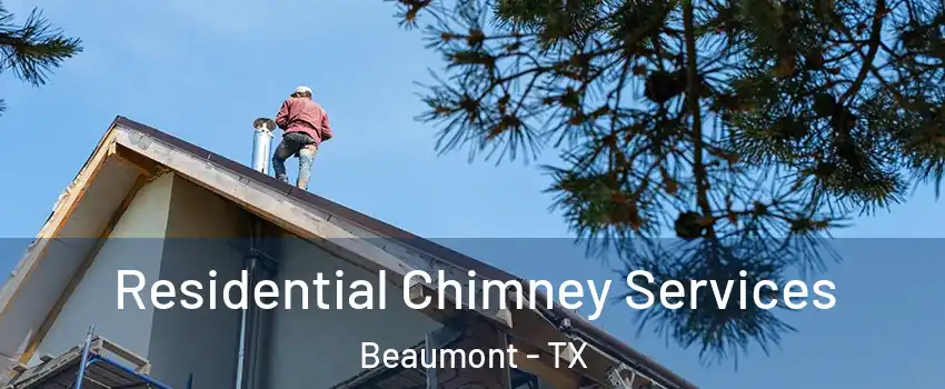  Residential Chimney Services Beaumont - TX