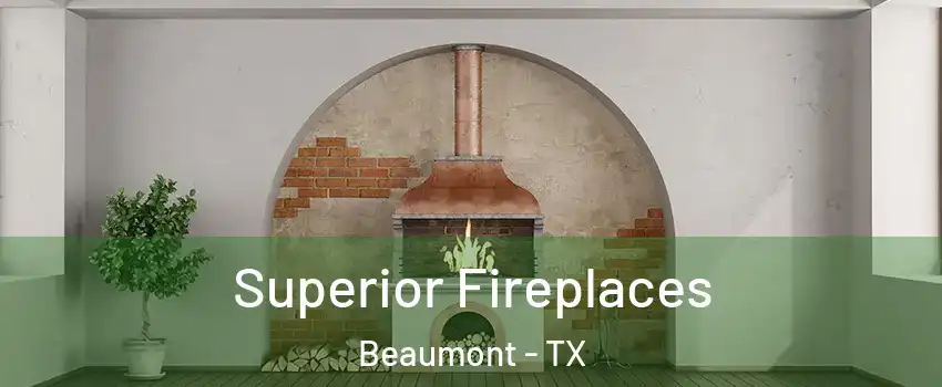  Superior Fireplaces Beaumont - TX