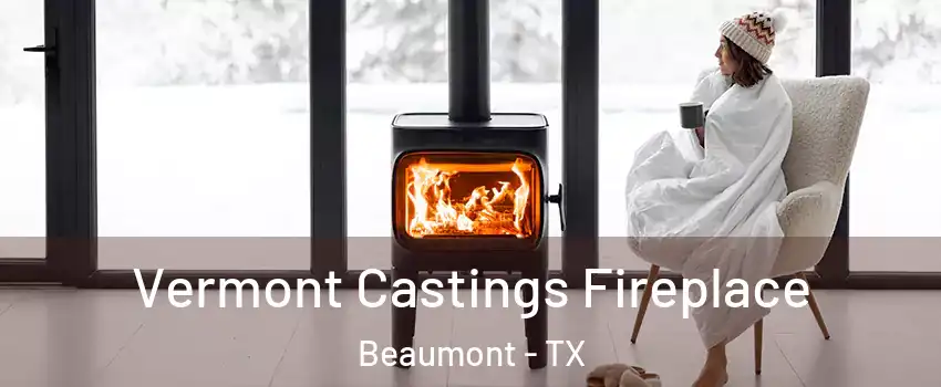  Vermont Castings Fireplace Beaumont - TX